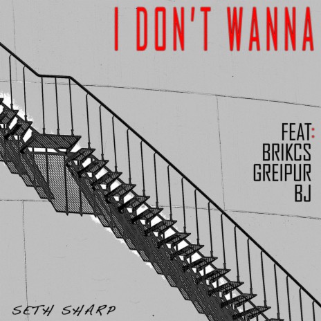 I Don't Wanna ft. Brikcs, Greipur & BJ | Boomplay Music