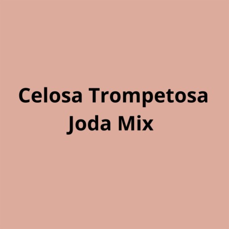 Celosa Trompetosa | Boomplay Music