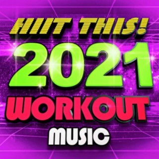 HIIT This! Workout Music 2021