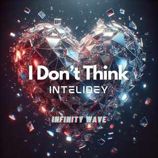 I Don't Think (Infinity Wave)