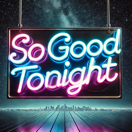 So Good Tonight | Boomplay Music