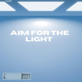 AIM FOR THE LIGHT