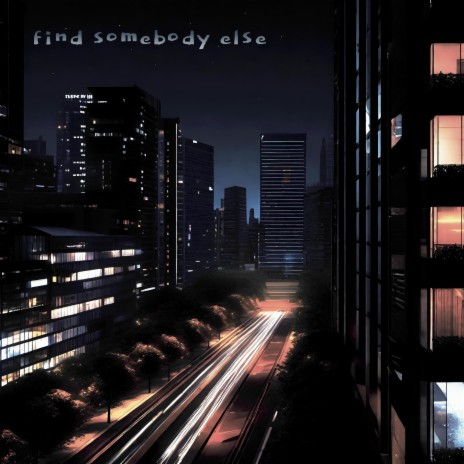 find somebody else