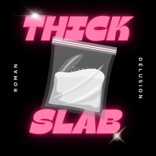 Thick Slab lyrics | Boomplay Music