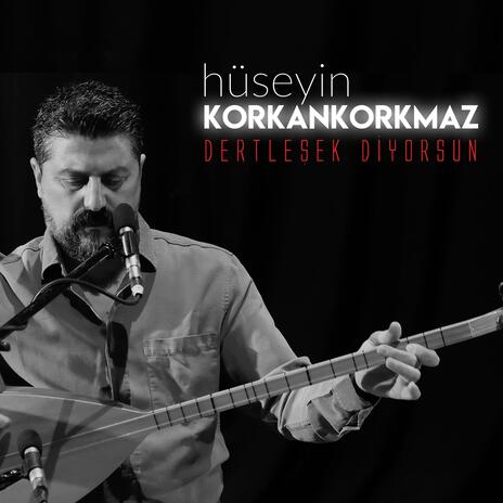 Dertleşek diyorsun | Boomplay Music