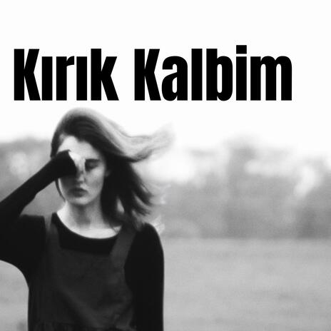 Kırık Kalbim | Boomplay Music