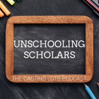 Unschooling Scholars Ep2 - 1.12.23