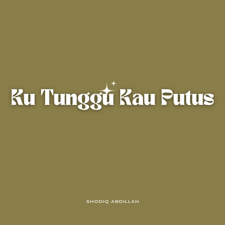 Ku Tunggu Kau Putus | Boomplay Music