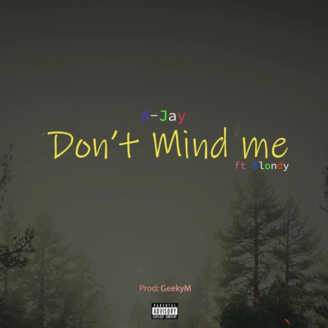 Don't Mind Me ft. Slondy | Boomplay Music