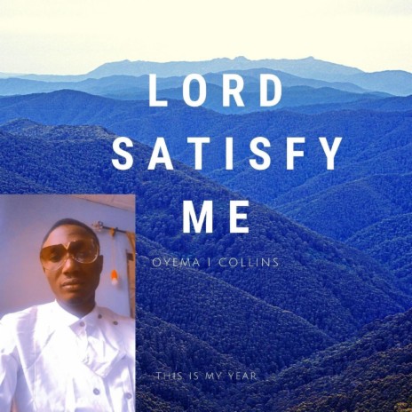 Lord Satisfy Me | Boomplay Music