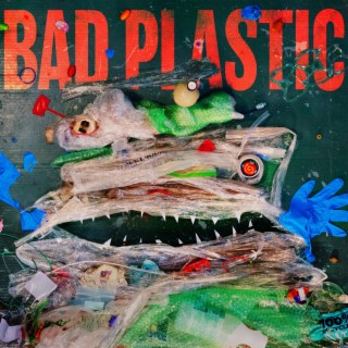 Bad Plastic