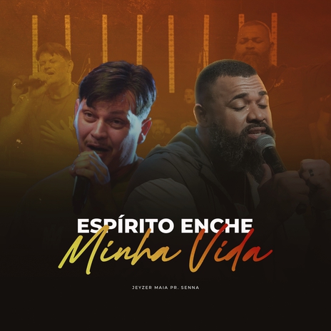 Espírito, Enche a Minha Vida ft. Pr. Senna | Boomplay Music