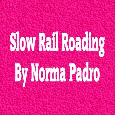 Slow Rail Roading