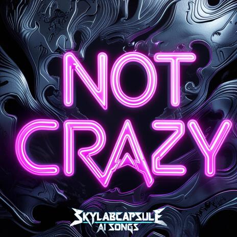 NOT CRAZY | Boomplay Music