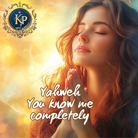 Yahweh you know me completely