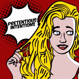 Pretentious Intentions lyrics | Boomplay Music