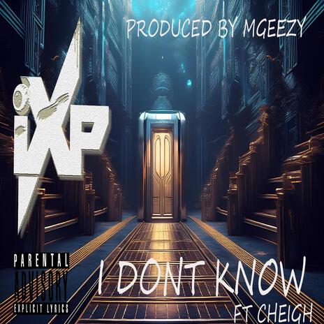 I Don't Know ft. Cheigh | Boomplay Music