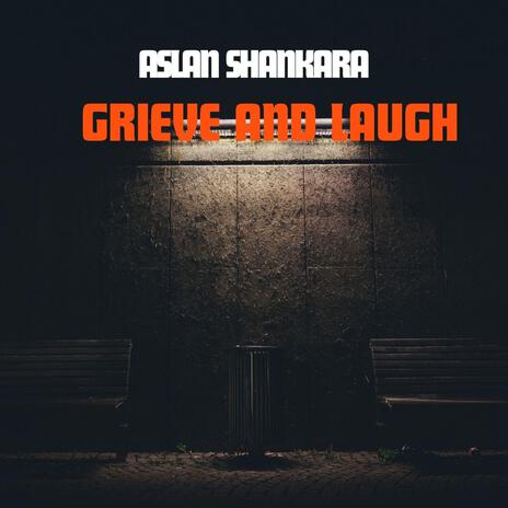 GRIEVE AND LAUGH | Boomplay Music