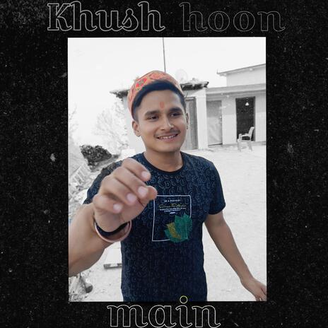 Khush hoon main | Boomplay Music