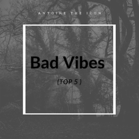 Bad Vibes (Top 5) | Boomplay Music