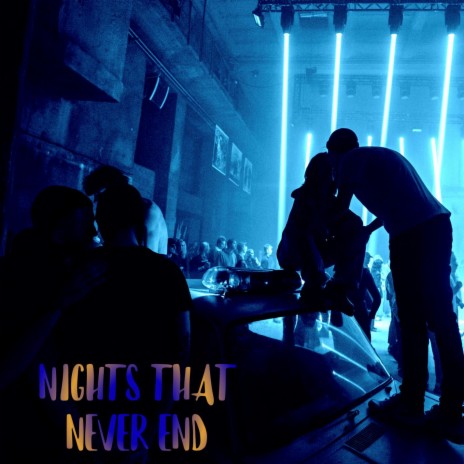 Nights that Never End | Boomplay Music