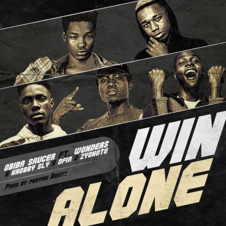 Win Alone ft. Wonders, Khobby Sly, Ofia & Zyghote | Boomplay Music