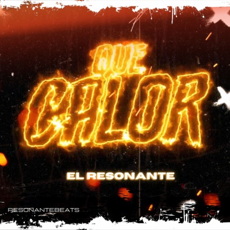 Que Calor ft. ResonanteBeats | Boomplay Music