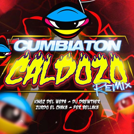 Cumbiaton Caldozo (¨Remix¨) ft. Kings Del Wepa, Fer Bellaka & Zurdo El Chaka | Boomplay Music