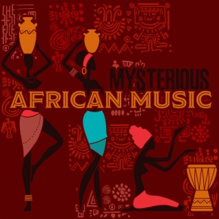 Mysterious African Music: Voice of Wild World, Prophetic Dreams, Spiritual Healing Drums, Kalimba, Flute Ancient Music