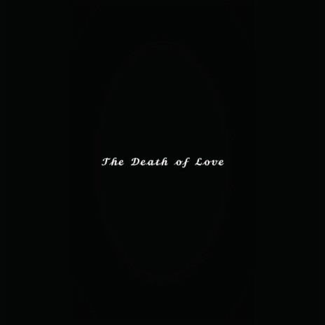 The Death of Love | Boomplay Music