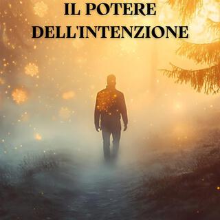 IL POTERE DELL'INTENZIONE: Entra nella Tua Mente Subconscia per Impostare le Tue Intenzioni