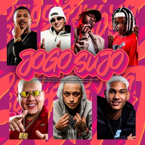 Jogo Sujo ft. Dj faisca, dj lucas de paula, Mc Rodrigo do CN, Mc Leozin & mc laranjinha | Boomplay Music