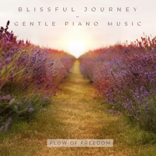 Blissful Journey - Gentle Piano Music