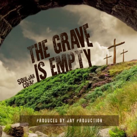The Grave Is Empty ft. Jah Cofap | Boomplay Music