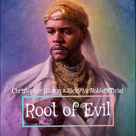 Root Of All Evil ft. Rich99 & NobleOfficial | Boomplay Music