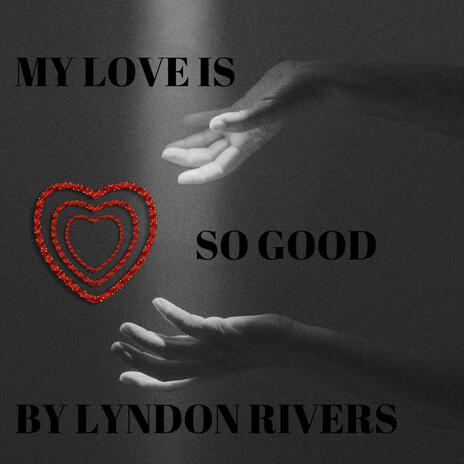 My Love Is So Good | Boomplay Music