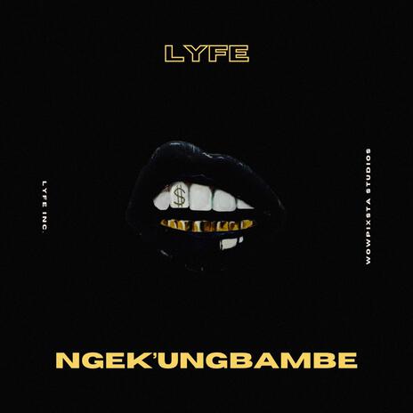 NGEK' UNGBAMBE | Boomplay Music