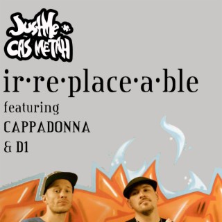 Irreplaceable (feat. Cappadonna & D1) lyrics | Boomplay Music