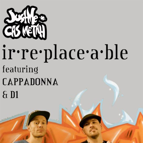 Irreplaceable (feat. Cappadonna & D1) | Boomplay Music