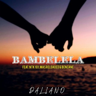 Bambelela ft. Ntk 101, Mas Reloaded & Bencane lyrics | Boomplay Music
