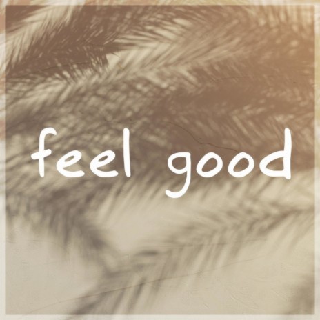 Feel Good | Boomplay Music