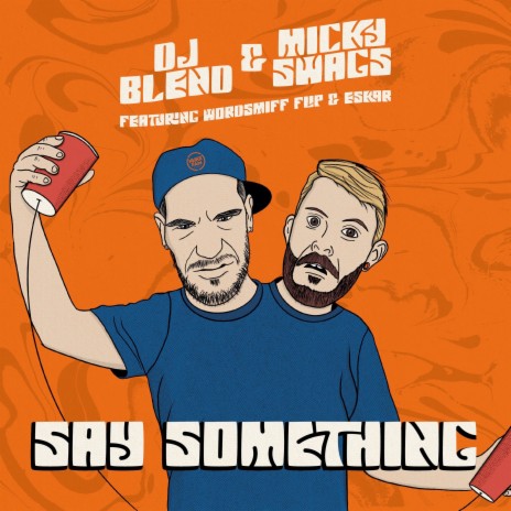 Say Something ft. Micky Swags, Wordsmiff Flip & Eskar