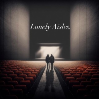 Lonely Aisles lyrics | Boomplay Music