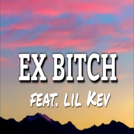 Ex Bitch | Boomplay Music