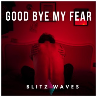 Good Bye My Fear lyrics | Boomplay Music