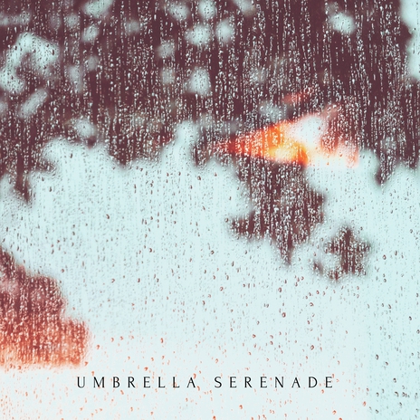 Umbrella Serenade | Boomplay Music