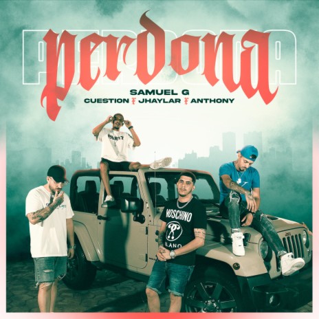 Perdona ft. Jhaylar, Anthony & Cuestión | Boomplay Music