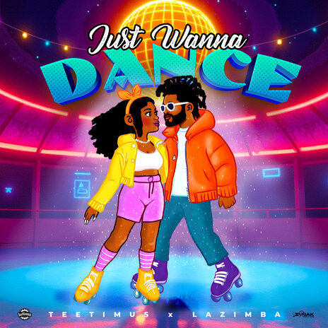 Just Wanna Dance ft. Lazimba | Boomplay Music