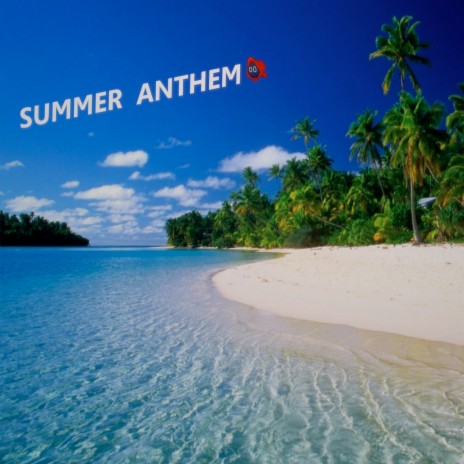 Summer Anthem | Boomplay Music