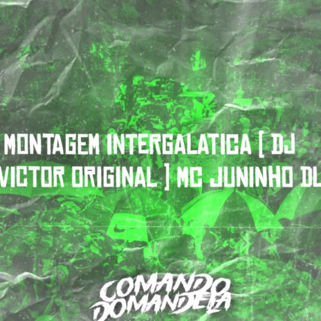 Montagem Intergaláctica ft. Mc juninho dl | Boomplay Music